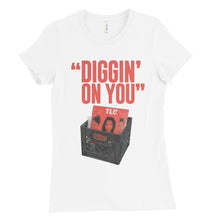 Women's "DIGGIN ON YOU" T-Shirt